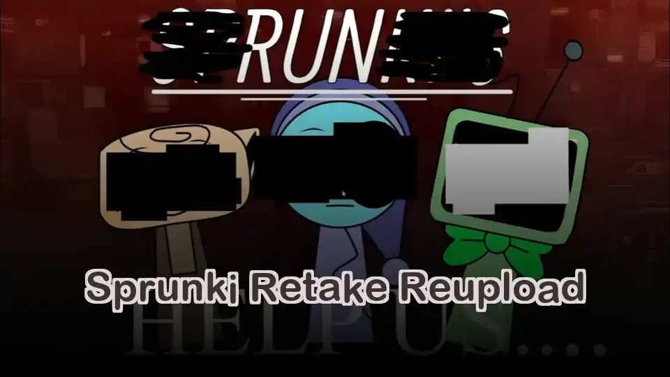 Sprunki Retake Reupload