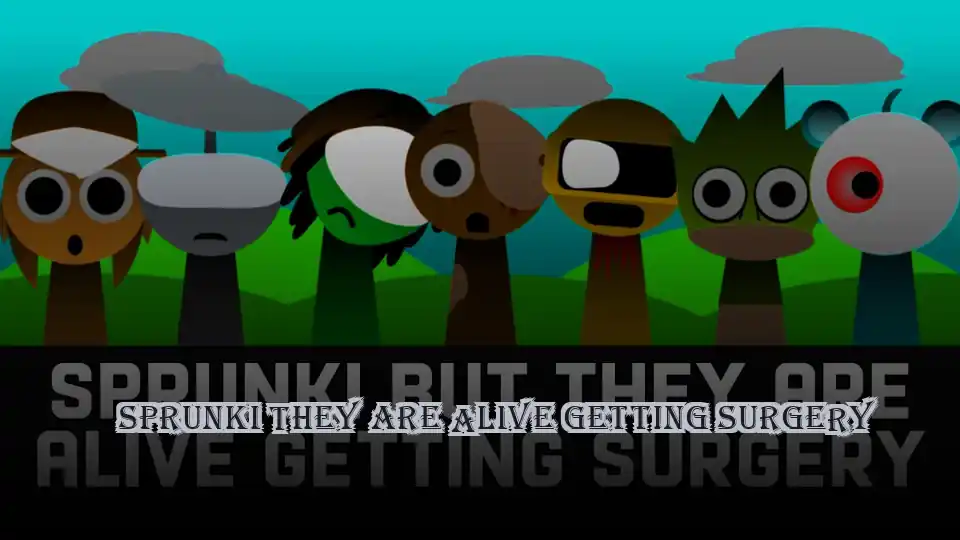 Sprunki They Are Alive Getting Surgery