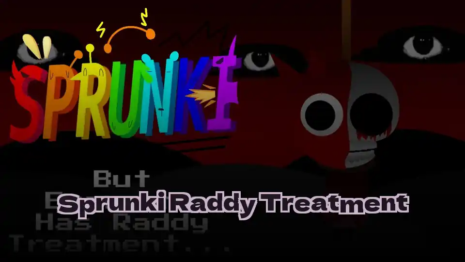 Sprunki Raddy Treatment